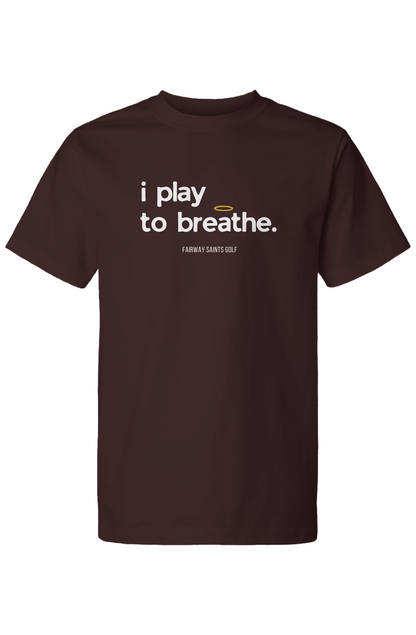 I Play To Breathe Brown