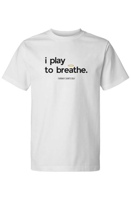 I Play To Breathe White