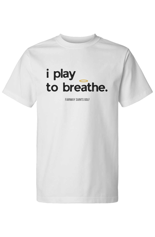I Play To Breathe White
